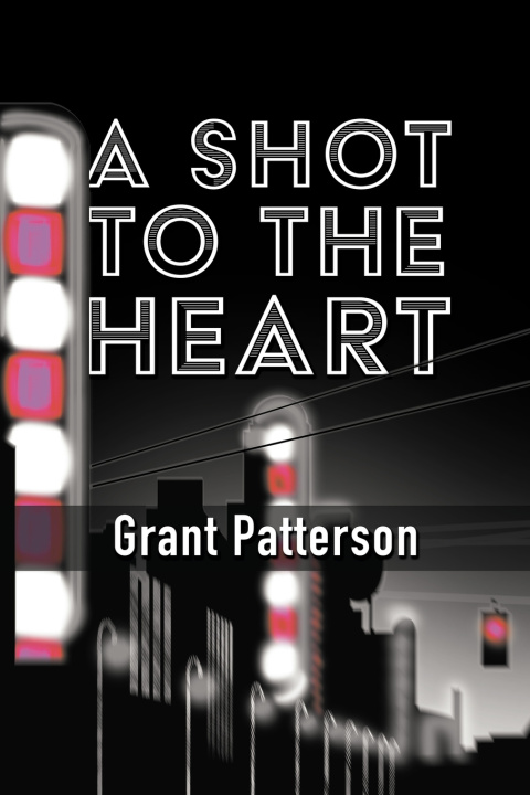 Kniha A Shot to the Heart Grant Patterson
