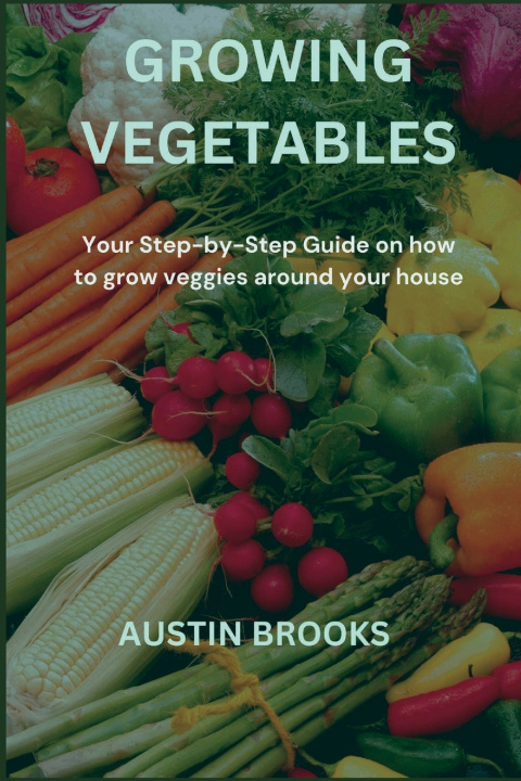 Kniha GROWING VEGETABLES Austin Brooks