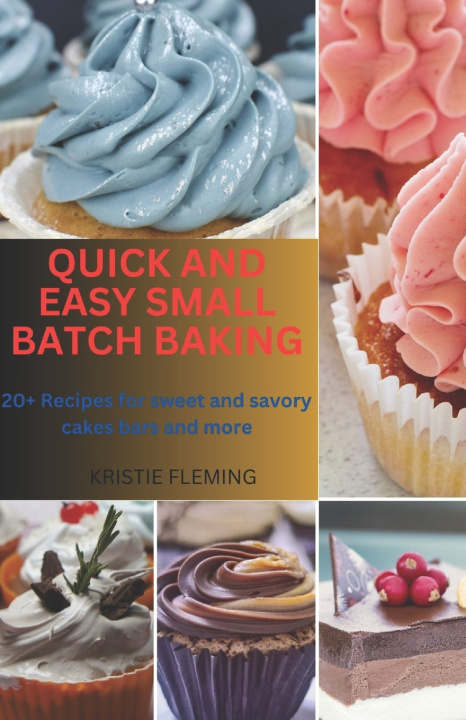 Kniha QUICK AND EASY SMALL BATCH BAKING Kristie Fleming