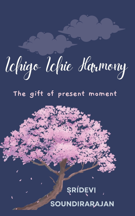 Kniha Ichigo Ichie Harmony Sridevi Soundirarajan