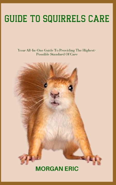 Kniha GUIDE TO SQUIRRELS CARE MORGAN ERIC