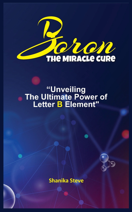 Kniha BORON THE MIRACLE CURE Shanika Steve