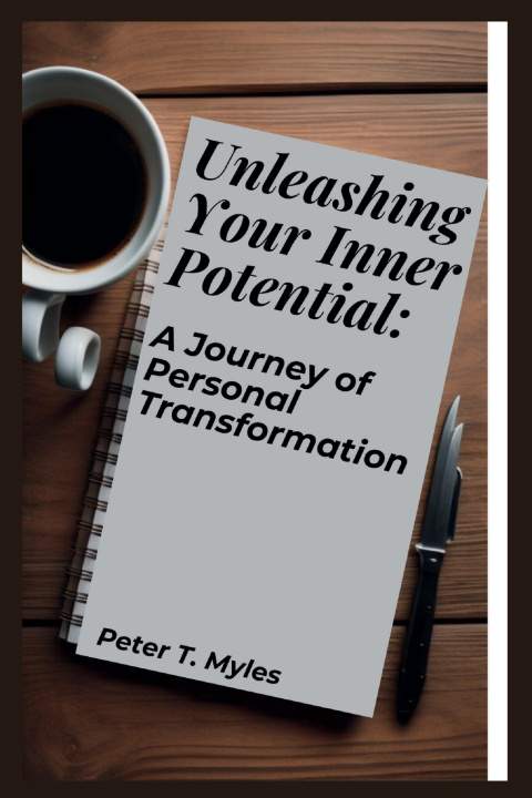Kniha Unleashing Your Inner Potential Peter T. Myles