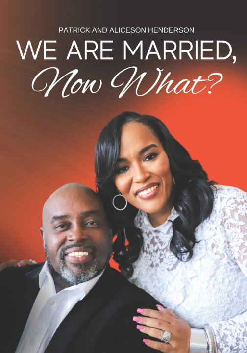 Kniha We Are Married, Now What? Patrick and Aliceson Henderson