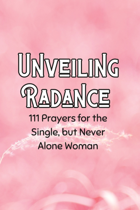 Kniha Unveiling Radiance Feminine and Faithful
