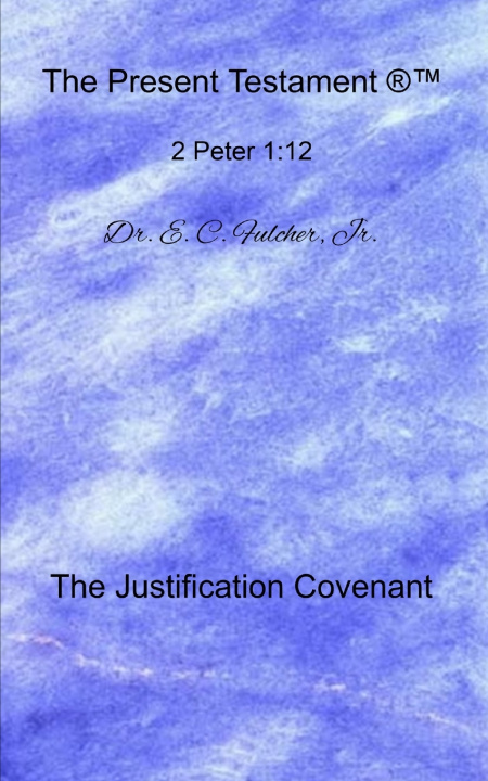 Knjiga The Justification Covenant Dr E C Fulcher Jr