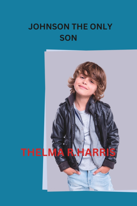 Kniha JOHNSON THE ONLY SON Thelma R HARRIS
