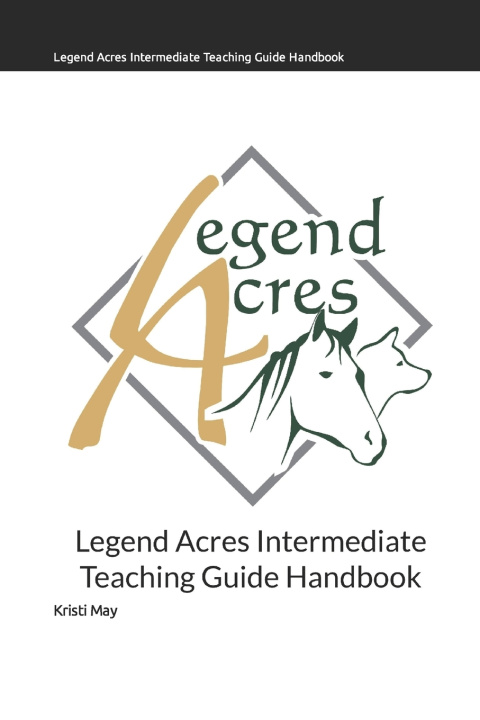 Kniha Legend Acres Intermediate Teaching Guide Handbook Kristi Kay May