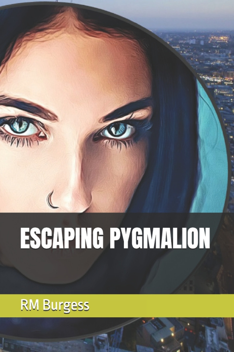 Kniha ESCAPING PYGMALION R.M. Burgess