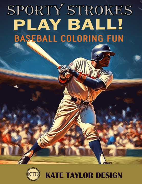 Kniha Play Ball! Baseball Coloring Fun Kate Taylor Design