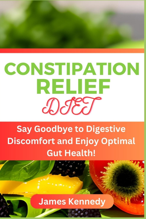 Kniha CONSTIPATION RELIEF DIET James Kennedy