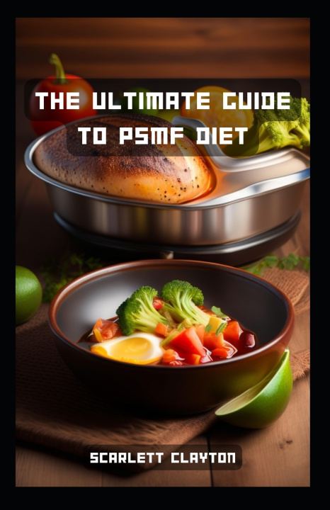 Kniha The Ultimate Guide to PSMF Diet Scarlett Clayton