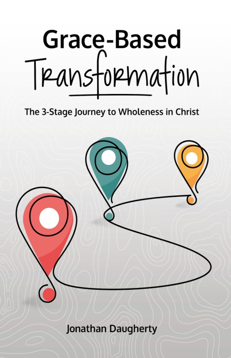 Kniha Grace-Based Transformation Jonathan Daugherty