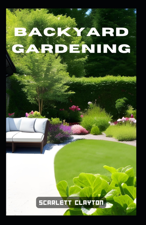 Knjiga Backyard Gardening Scarlett Clayton
