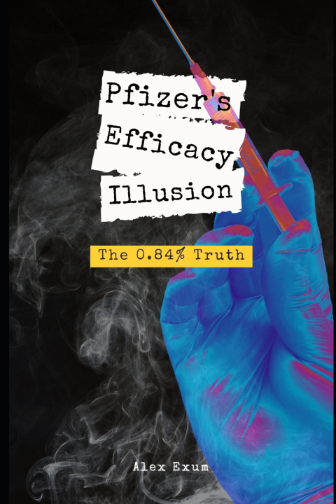 Kniha Pfizer's Efficacy Illusion Alex Exum