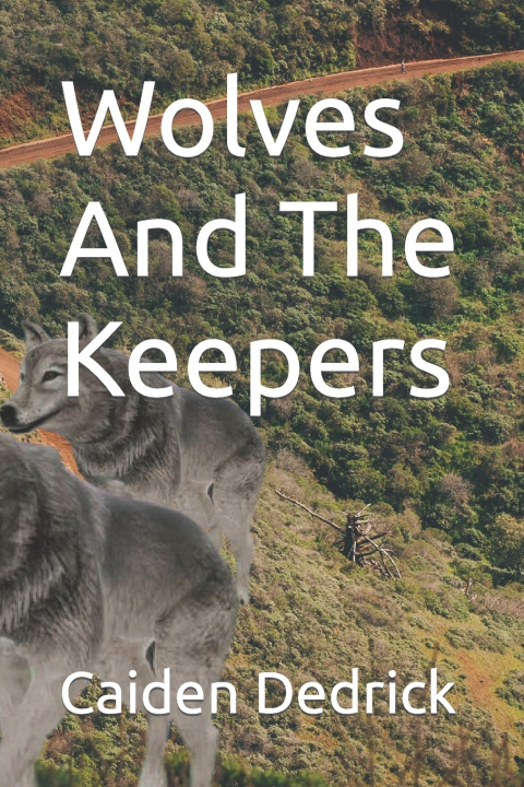 Kniha Wolves And The Keepers Caiden Benjamin Dedrick