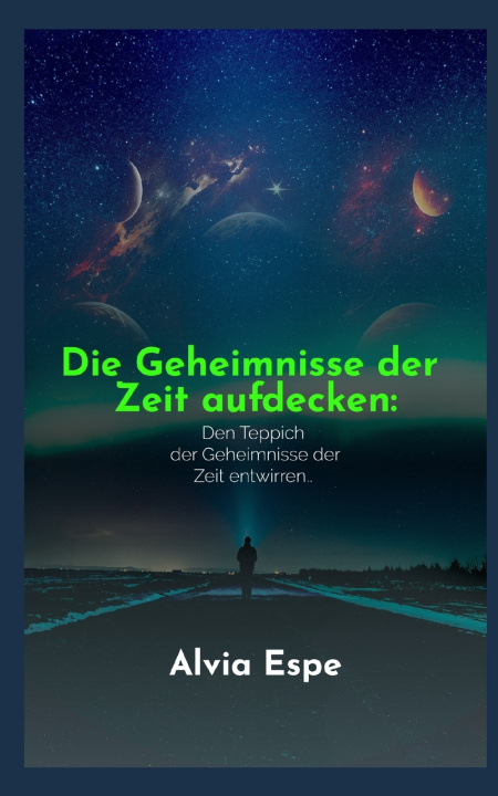 Knjiga Die Geheimnisse der Zeit aufdecken Alvia Espe