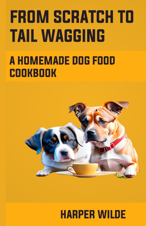 Kniha From Scratch To Tail Wagging Harper Wilde