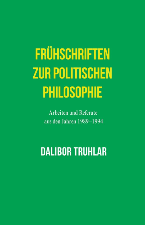 Kniha Frühschriften zur politischen Philosophie Dalibor Truhlar