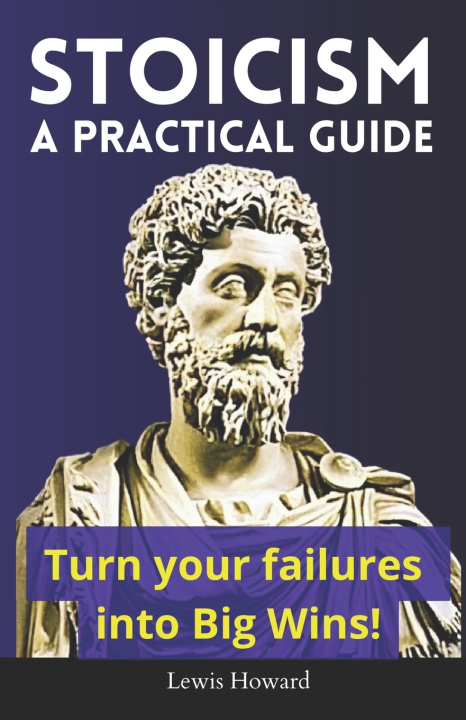 Kniha Stoicism, A Practical Guide Lewis Howard