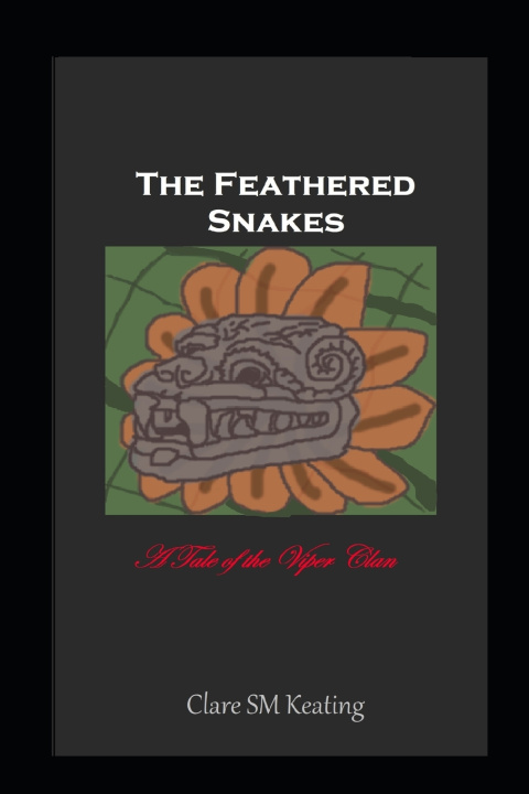 Kniha The Feathered Snakes Clare SM Keating