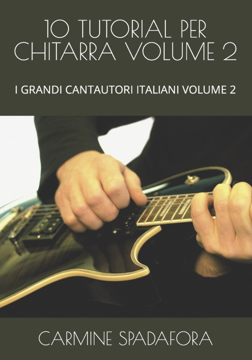 Kniha 10 TUTORIAL PER CHITARRA VOLUME 2 CARMINE SPADAFORA