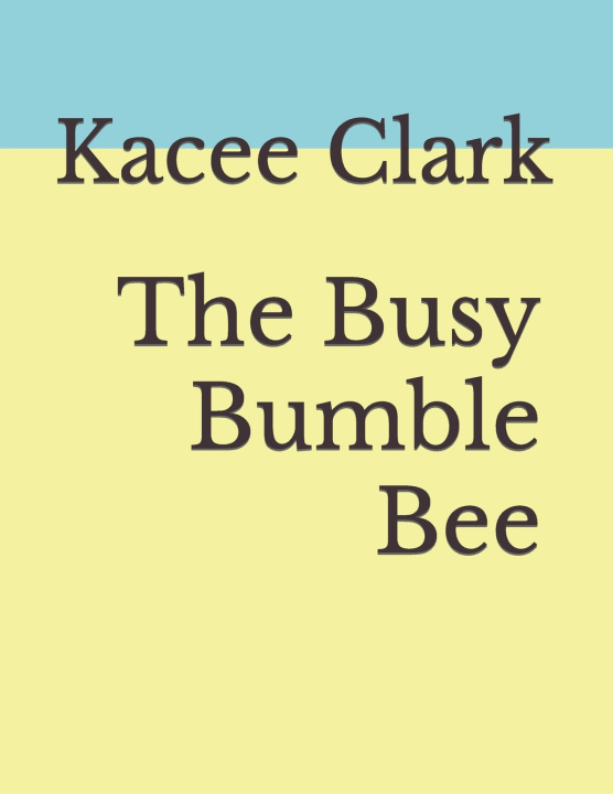 Kniha The Busy Bumble Bee Kacee E Clark