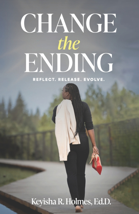 Kniha Change the Ending Keyisha R. Holmes Ed.D.