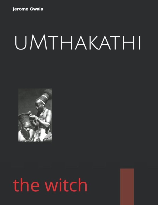 Kniha uMthakathi jerome Gwala