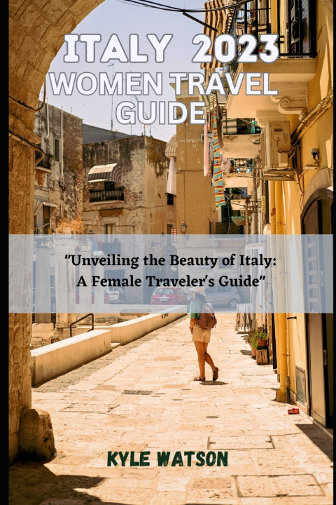 Kniha ITALY TRAVEL GUIDE FOR WOMEN 2023 KYLE WATSON
