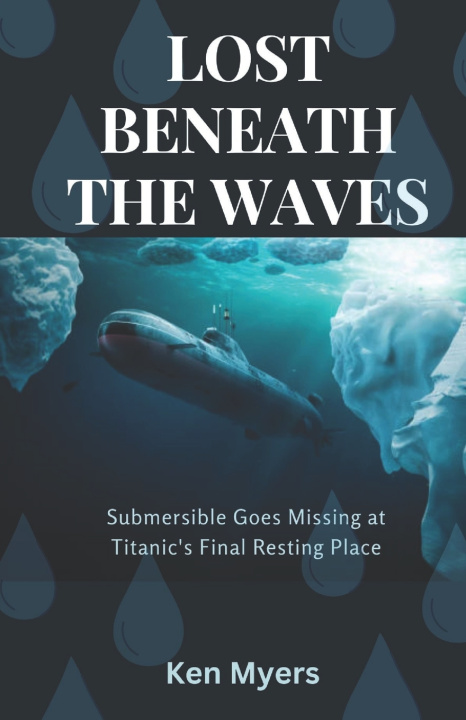 Kniha LOST BENEATH THE WAVES Ken Myers
