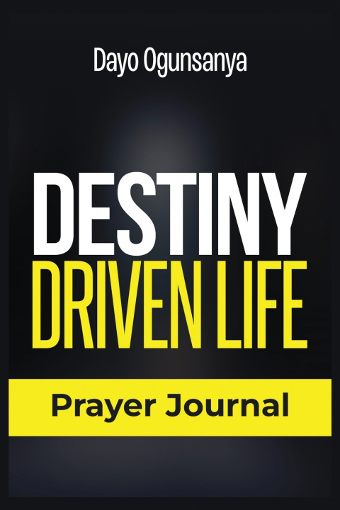 Kniha Destiny Driven Life Prayer Journal Dayo Ogunsanya