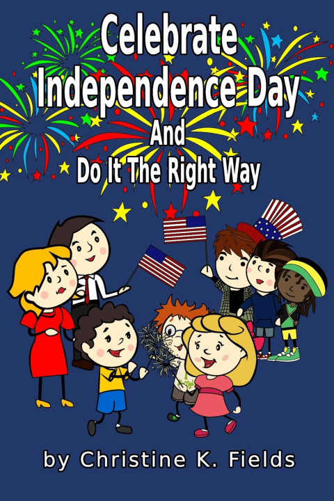 Kniha Celebrate Independence Day Christine K Fields