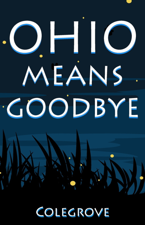 Kniha Ohio Means Goodbye Stephen Colegrove