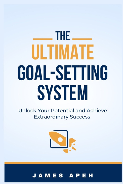 Kniha THE ULTIMATE GOAL-SETTING SYSTEM James Apeh