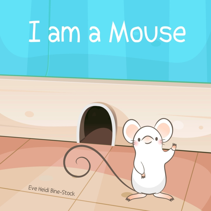Kniha I am a Mouse Eve Heidi Bine-Stock