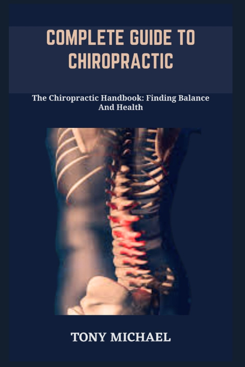 Kniha COMPLETE GUIDE TO CHIROPRACTIC TONY MICHAEL