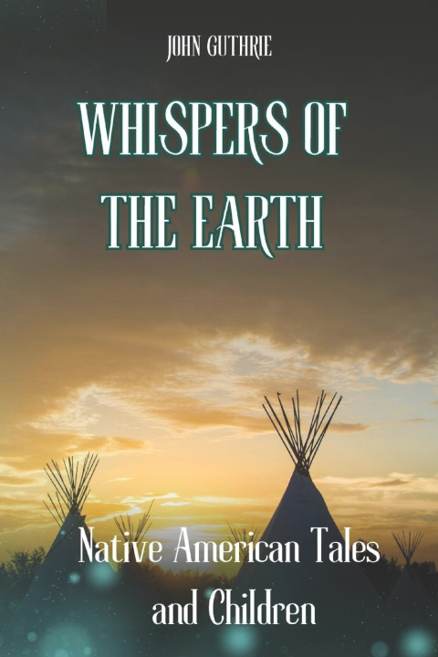 Kniha Whispers of the Earth John Guthrie