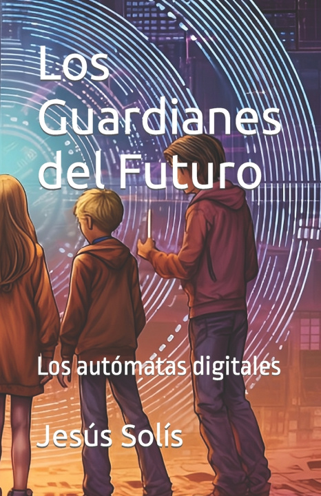 Buch Los Guardianes del Futuro Jesús Antonio Solís