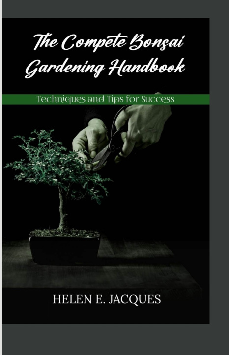 Kniha THE COMPLETE BONSAI GARDENING HANDBOOK HELEN E. JACQUES