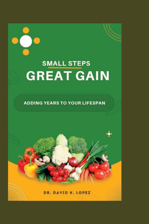 Kniha Small Steps, Great Gain David K. Lopez
