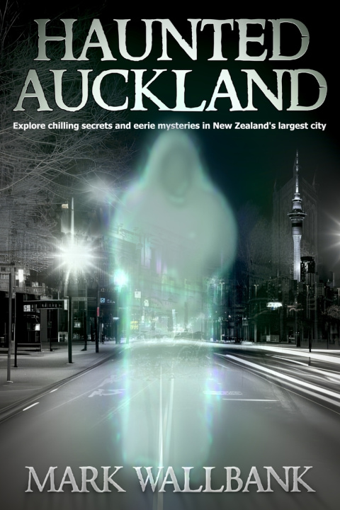 Kniha Haunted Auckland Mark Wallbank