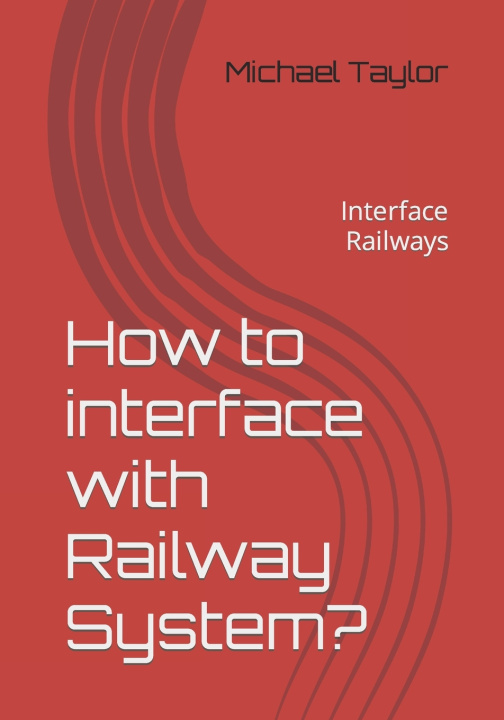 Kniha How to interface with Railway System? Michael T. Taylor