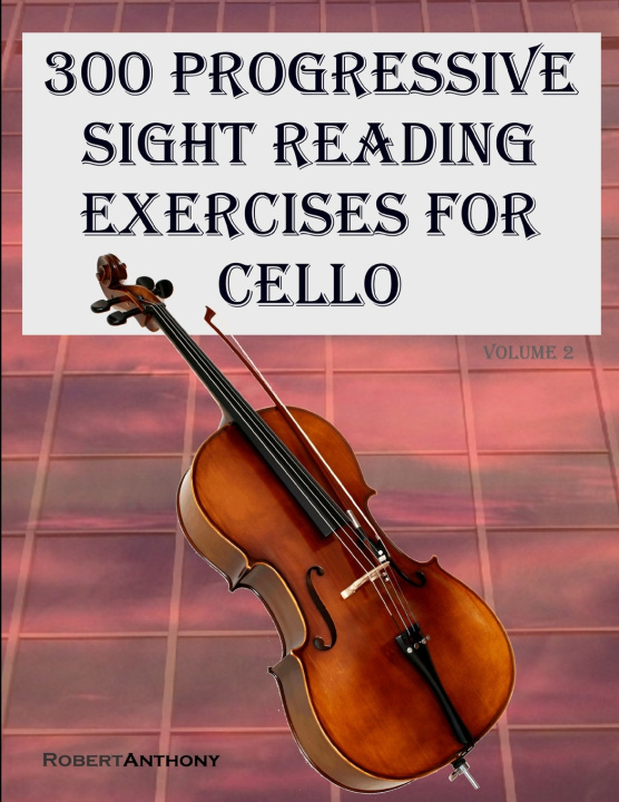 Kniha 300 Progressive Sight Reading Exercises for Cello Robert Anthony