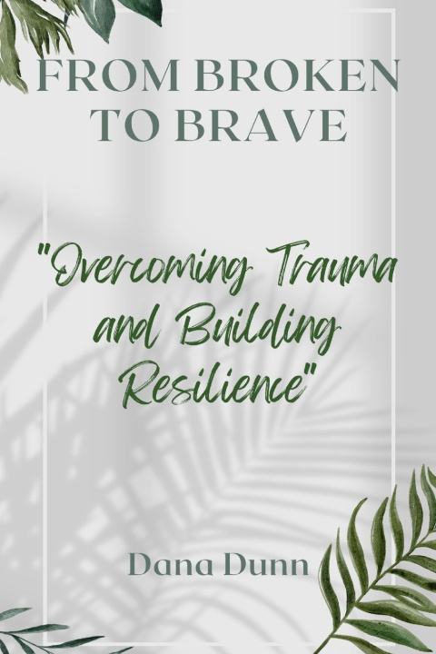 Kniha From Broken to Brave Dana Dunn