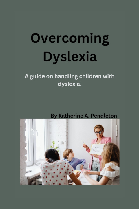 Kniha Overcoming Dyslexia Katherine A Pendleton