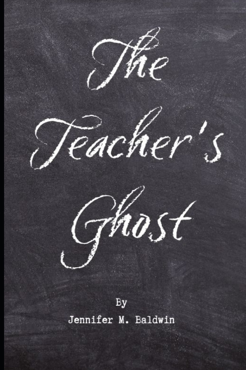 Kniha The Teacher's Ghost Jennifer M. Baldwin