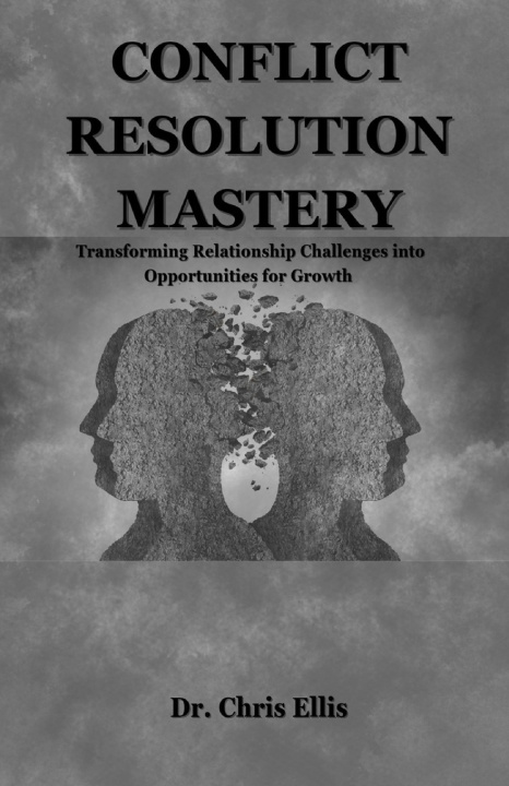 Kniha Conflict Resolution Mastery Dr. Chris Ellis