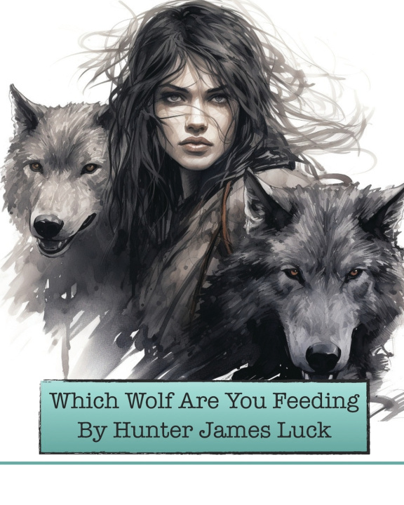 Kniha Which Wolf Are You Feeding Hunter James Luck
