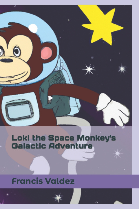 Kniha Loki the Space Monkey's Galactic Adventure Francis Valdez